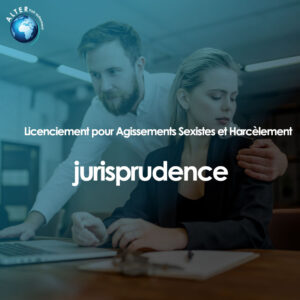 Licenciement-pour-Agissements-Sexistes-et-Harcelement_Jurisprudence
