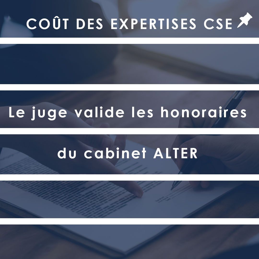 Coût des expertises CSE : décision validant les honoraires demandés par le cabinet ALTER dans le cadre d'une expertise du CSE